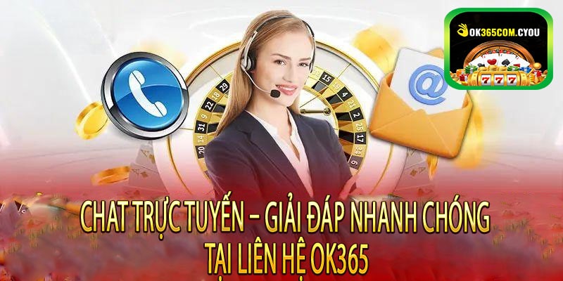 Chat Trực Tuyến – Giải Đáp Nhanh Chóng tại liên hệ OK365